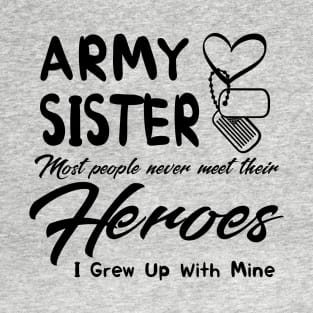 Army Sister Most People Never Meet Their Heroes T-Shirt